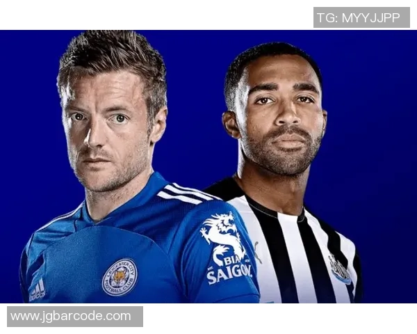 莱斯特城与纽卡斯尔联的激烈对决谁将赢得这场英超焦点战役